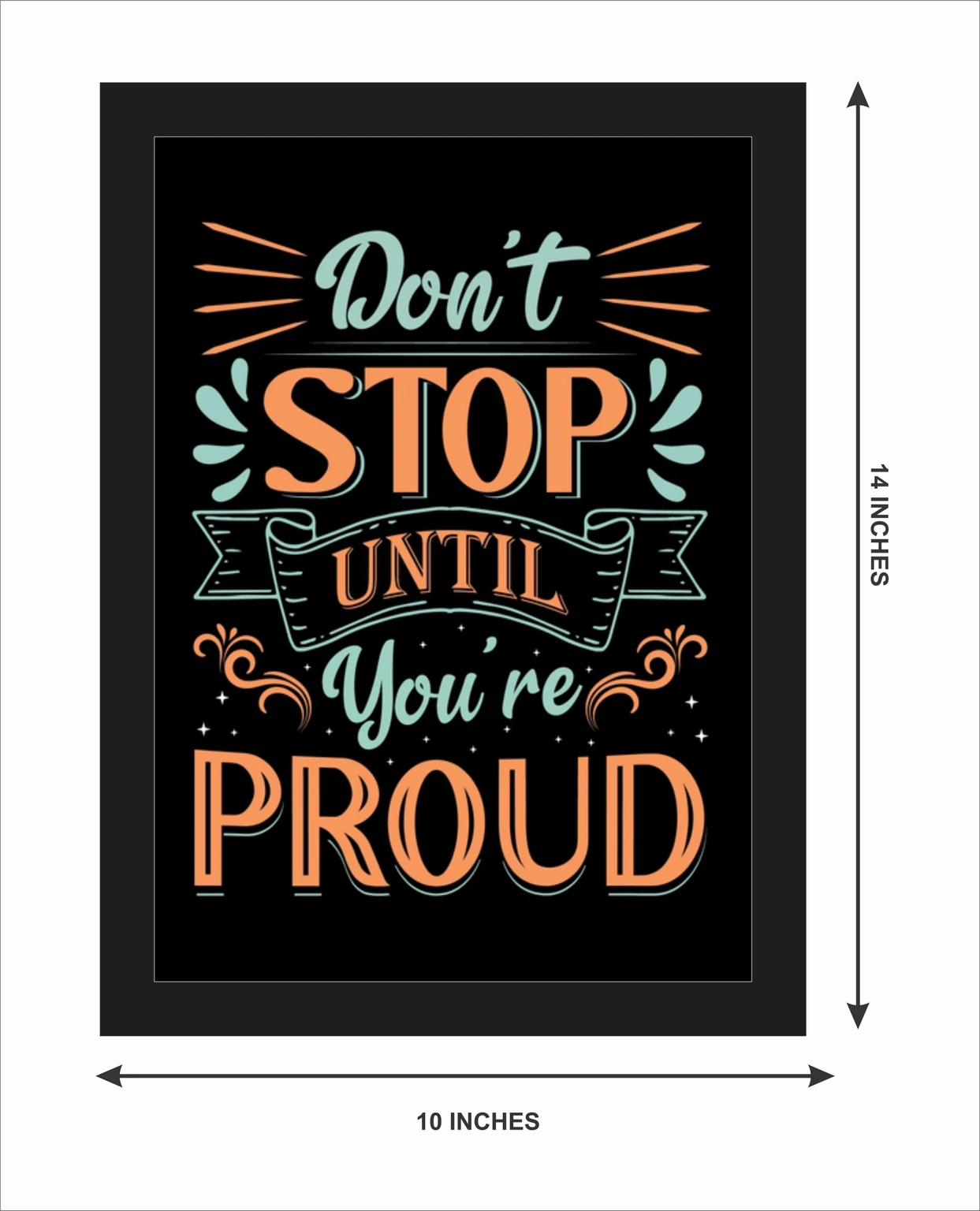 Don't Stop Until You're Proud frame - 10x14 inch size dimensions